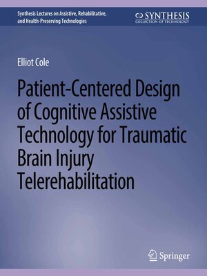 cover image of Patient-Centered Design of Cognitive Assistive Technology for Traumatic Brain Injury Telerehabilitation